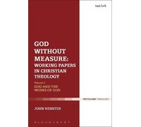 John Webster God Without Measure: Working Papers in Christian Theolo (Tascabile)