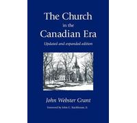 John Webster Grant The Church in the Canadian Era (Tascabile)