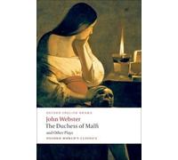 John Webster The Duchess of Malfi and Other Plays (Tascabile)