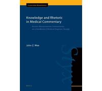 John Wee Knowledge and Rhetoric in Medical Commentary (Copertina rigida)