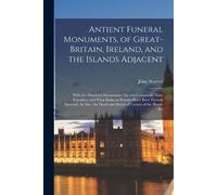 John Weever Antient Funeral Monuments, of Great-Britain, Ireland, an (Tascabile)