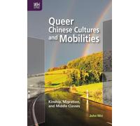 John Wei Queer Chinese Cultures and Mobilities (Copertina rigida)