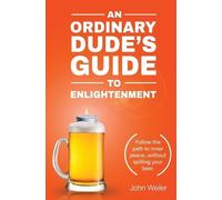 John Weiler An Ordinary Dude's Guide to Enlightenment (Tascabile)