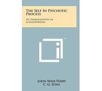 John Weir Perry The Self In Psychotic Process (Copertina rigida)
