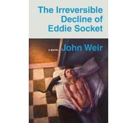 John Weir The Irreversible Decline of Eddie Socket (Tascabile)