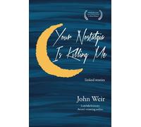 John Weir Your Nostalgia is Killing Me (Tascabile)