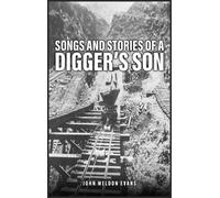 John Weldon Evans Songs and Stories of a Digger's Son (Copertina rigida)