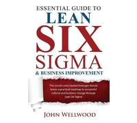 John Wellwood Essential Guide to Lean Six Sigma & Business Improveme (Tascabile)