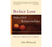 John Welwood Perfect Love, Imperfect Relationships (Tascabile)