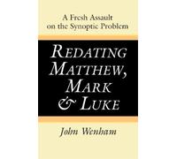 John Wenham Redating Matthew, Mark and Luke (Copertina rigida)