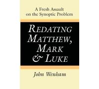 John Wenham Redating Matthew, Mark and Luke (Tascabile)