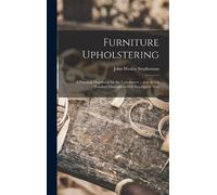 John Wesley 187 Furniture Upholstering; a Practical Handbook (Copertina rigida)