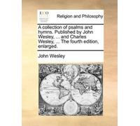John Wesley A collection of psalms and hymns. Published by John Wesl (Tascabile)