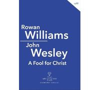 John Wesley: A Fool for Christ