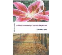 John Wesley A Plain Account of Christian Perfection (Tascabile)