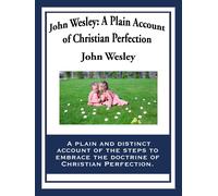 John Wesley A Plain Account of Christian Perfection (Tascabile)