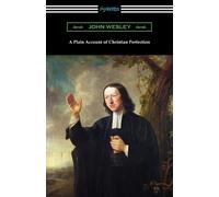 John Wesley A Plain Account of Christian Perfection (Tascabile)