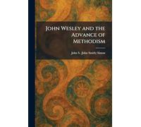 John Wesley and the Advance of Methodism
