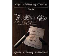 John Wesley Chi The Addict's ChoicesFrom Depths of Isolation to He (Tascabile)