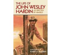 John Wesley Hardin The Life of John Wesley Hardin (Tascabile)
