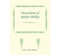 John Wesley Phillips Descendants of Reuben Phillips (Tascabile)