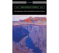 John Wesley Powe The Exploration of the Colorado River and its Canyo (Tascabile)