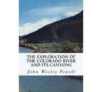 John Wesley Powe The Exploration of the Colorado River and Its Canyo (Tascabile)