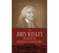 John Wesley The John Wesley Reader On Christian Perfection. (Tascabile)