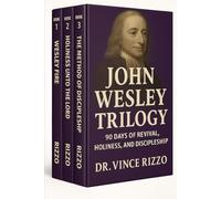 John Wesley Trilogy: 90 Days of Revival, Holiness, and Discipleship