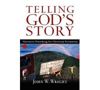 John Wesley Wri Telling God's Story: Narrative Preaching for Christi (Tascabile)