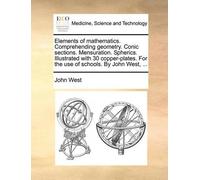 John West Elements of Mathematics. Comprehending Geometry. Conic Sec (Tascabile)