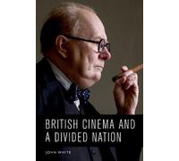 John White British Cinema and a Divided Nation (Copertina rigida)