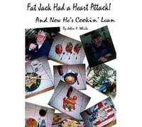 John White Fat Jack Had a Heart Attack and Now He's Cookin' Lean (Tascabile)