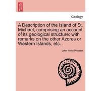 John White Webs A Description of the Island of St. Michael, Comprisi (Tascabile)