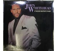 JOHN WHITEHEAD - I Need Money Bad