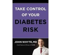 John Whyte, MD, MPH Take Control of Your Diabetes Risk (Copertina rigida)