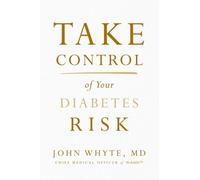 John Whyte, MD, MPH Take Control of Your Diabetes Risk (Tascabile)
