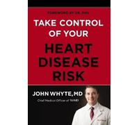 John Whyte, MD, MPH Take Control of Your Heart Disease Risk (Copertina rigida)