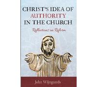 John Wijngaards Christ's Idea of Authority in the Church (Tascabile)