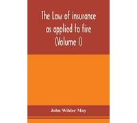 John Wilder May The law of insurance as applied to fire, life, accid (Tascabile)