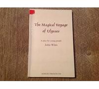 John Wiles The Magical Voyage of Ulysses (Tascabile) Acting Edition S.