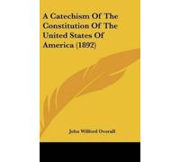 John Wilford Ov A Catechism Of The Constitution Of The United (Copertina rigida)
