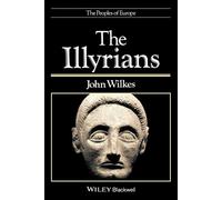 John Wilkes The Illyrians (Tascabile) Peoples of Europe