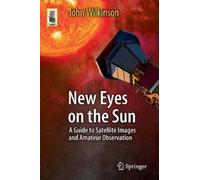 John Wilkinson New Eyes on the Sun (Tascabile) Astronomers' Universe