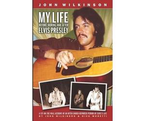 John Wilkinson Nick More My Life Before, During and After Elvis Pres (Tascabile)