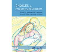 John Wilks Choices in Pregnancy and Childbirth (Tascabile)