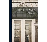 John Willard Bolte The Back Yard Farmer (Tascabile)