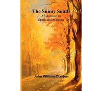John William Clayton The Sunny South (Tascabile)