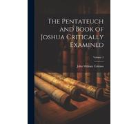 John William Co The Pentateuch and Book of Joshua Critically Examine (Tascabile)