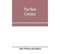 John William Do The new Cratylus; or, Contributions towards a more a (Tascabile)